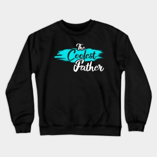 The Coolest Father Crewneck Sweatshirt